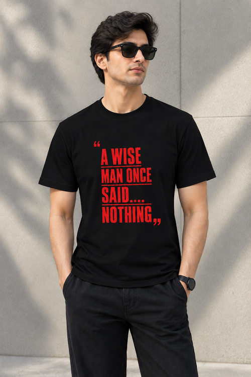 A wise man  said NOTHING - Unisex T-shirt